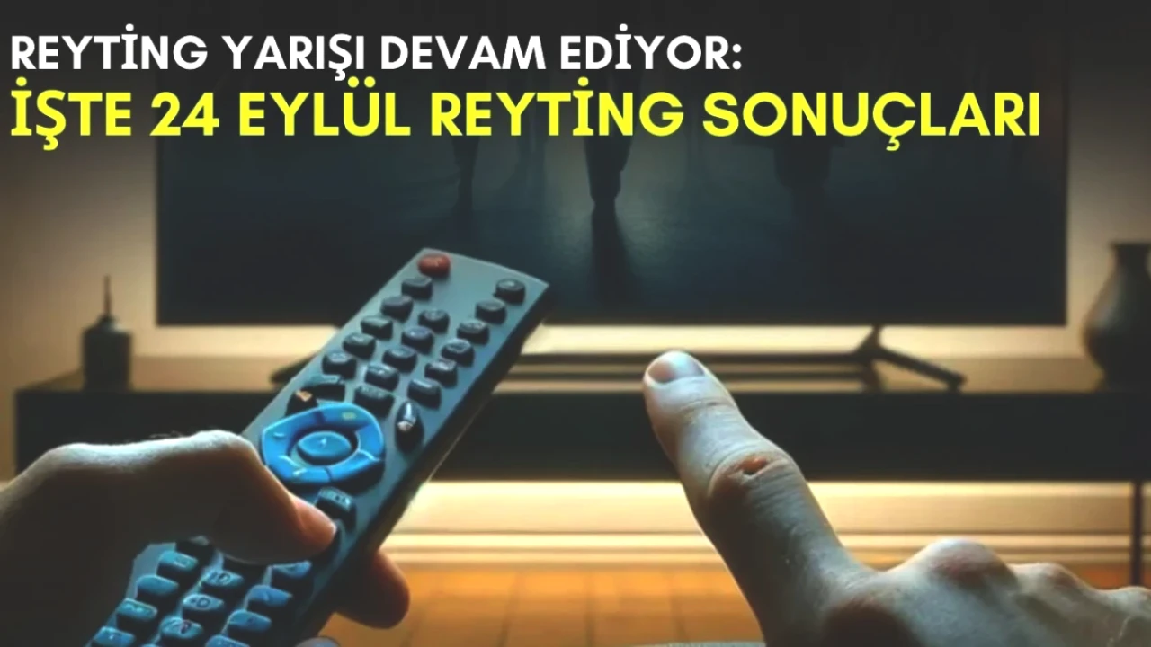 Rekabet Kızıştı! Yazın Dizileriyle 24 Eylül Reyting Sonuçları Açıklandı!